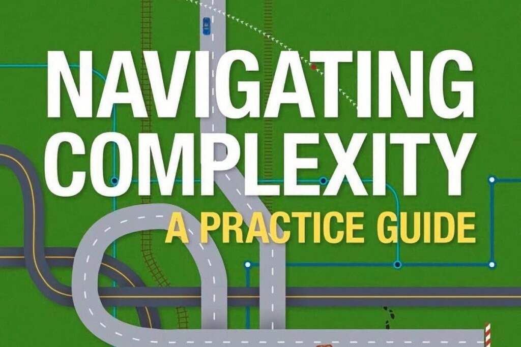 Navigating Complexity: A Practice Guide